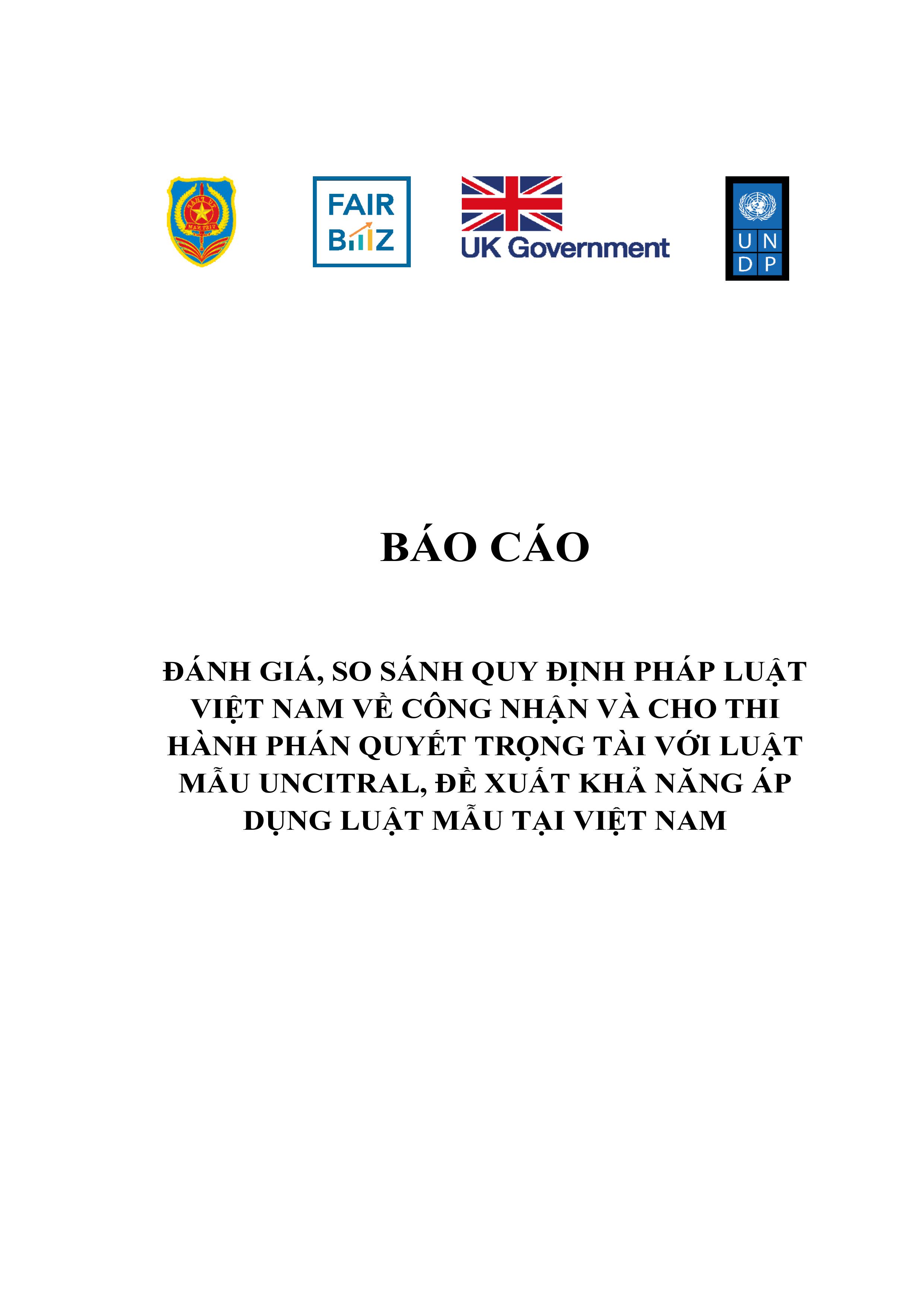 Ảnh đại diện Báo cáo đánh giá, so sánh quy định pháp luật Việt Nam về công nhận và cho thi hành phán quyết trọng tài với Luật mẫu UNCITRAL về trọng tài thương mại quốc tế, đề xuất khả năng áp dụng Luật mẫu tại Việt Nam