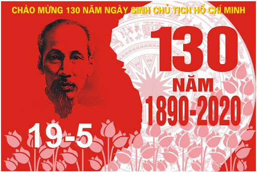 ĐỀ CƯƠNG TUYÊN TRUYỀN KỶ NIỆM 130 NĂM NGÀY SINH CHỦ TỊCH HỒ CHÍ MINH (19/5/1890 – 19/5/2020)