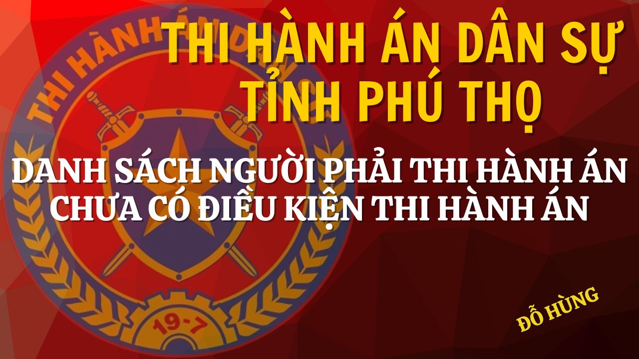Ảnh đại diện DANH SÁCH NGƯỜI PHẢI THI HÀNH ÁN CHƯA CÓ ĐIỀU KIỆN THI HÀNH ÁN