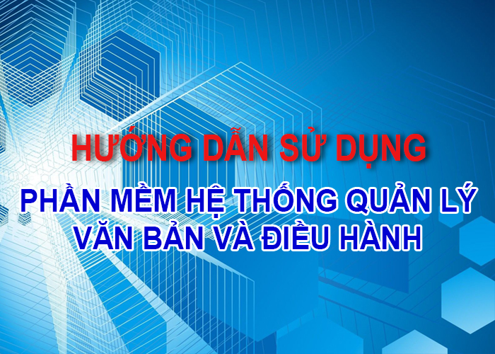 Hướng dẫn sử dụng phần mềm Hệ thống quản lý văn bản và điều hành (phần 3)