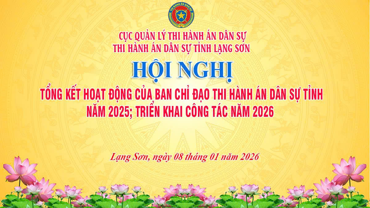 Ảnh đại diện Thi hành án dân sự tỉnh Lạng Sơn tổ chức Hội nghị tổng kết công tác năm 2025 và triển khai nhiệm vụ công tác THADS, theo dõi THAHC năm 2026