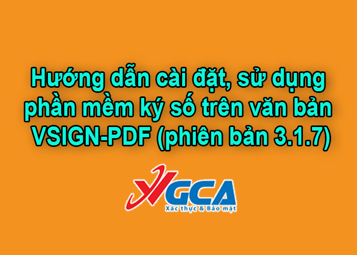 Ảnh đại diện Hướng dẫn cài đặt, sử dụng phần mềm ký số trên văn bản VSIGN-PDF (phiên bản 3.1.7)