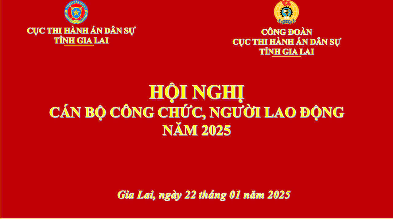 Hội nghị cán bộ, công chức, người lao động Cục Thi hành án dân sự tỉnh Gia Lai năm 2025