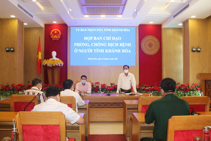 Kết luận của Chủ tịch UBND tỉnh tại cuộc họp ngày 25/6/2021 của Ban Chỉ đạo phòng, chống dịch bệnh ở người tỉnh Khánh Hòa về công tác phòng, chống dịch Covid-19 trong tình hình mới trên địa bàn tỉnh