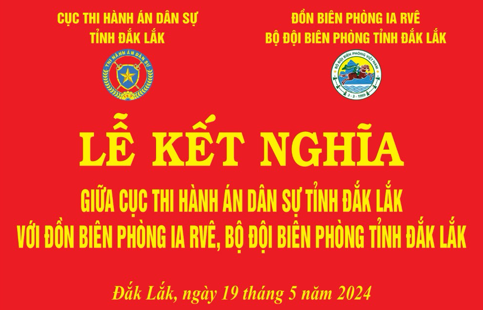 Cục Thi hành án dân sự tỉnh Đắk Lắk và Đồn Biên phòng Ia Rvê thực hiện việc ký kết giao ước kết nghĩa
