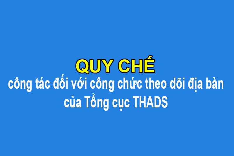 Tổng cục Thi hành án dân sự ban hành Quy chế công tác đối với công chức theo dõi địa bàn của Tổng cục THADS