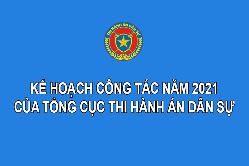 Bộ Tư pháp phê duyệt Kế hoạch công tác năm 2021 của Tổng cục Thi hành án dân sự