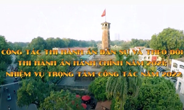 Báo cáo bằng hình ảnh: “Công tác thi hành án dân sự và theo dõi thi hành án hành chính năm 2021, nhiệm vụ trọng tâm công tác năm 2022”