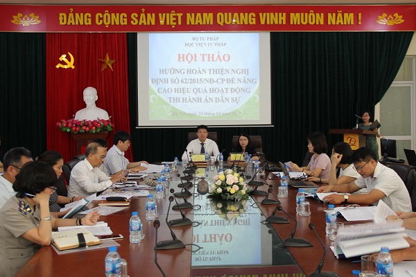Hội thảo: “Hướng hoàn thiện Nghị định số 62/2015/NĐ-CP để nâng cao hiệu quả hoạt động thi hành án dân sự”