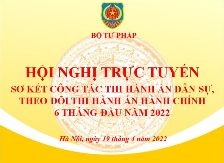 Bộ Tư pháp tổ chức Hội nghị sơ kết công tác thi hành án dân sự, theo dõi thi hành án hành chính 06 tháng đầu năm 2022