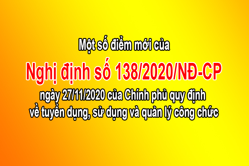 Một số điểm mới của Nghị định số 138/2020/NĐ-CP ngày 27/11/2020 của Chính phủ quy định về tuyển dụng, sử dụng và quản lý công chức
