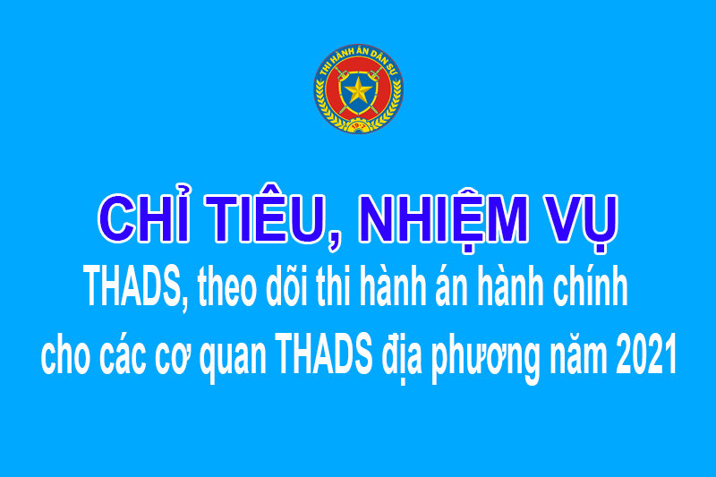 Tổng cục THADS giao chỉ tiêu, nhiệm vụ THADS, theo dõi thi hành án hành chính cho các cơ quan THADS địa phương năm 2021