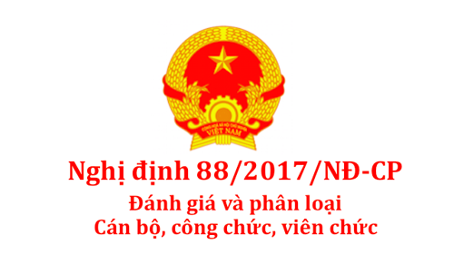 Nghị định số 88/2017 ngày 27/7/2017 của Chính phủ sửa đổi, bổ sung một số điều của Nghị định số 56/2015 ngày 09/6/2015 của Chính phủ về đánh giá và phân loại cán bộ, công chức, viên chức