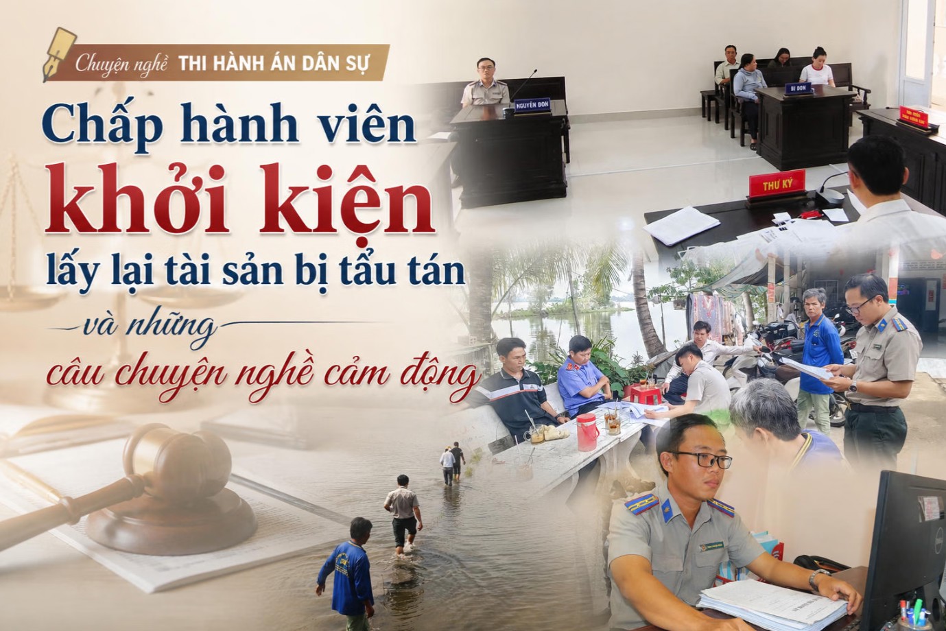 Ảnh đại diện Chuyện nghề Thi hành án dân sự: Chấp hành viên khởi kiện lấy lại tài sản bị tẩu tán và những câu chuyện nghề cảm động