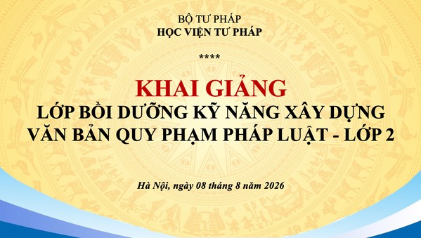 Ảnh đại diện Học viện Tư pháp khai giảng Lớp bồi dưỡng kỹ năng xây dựng văn bản quy phạm pháp luật - Lớp 2