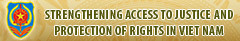 STRENGTHENING ACCESS TO JUSTICE AND PROTECTION OF RIGHTS IN VIET NAM