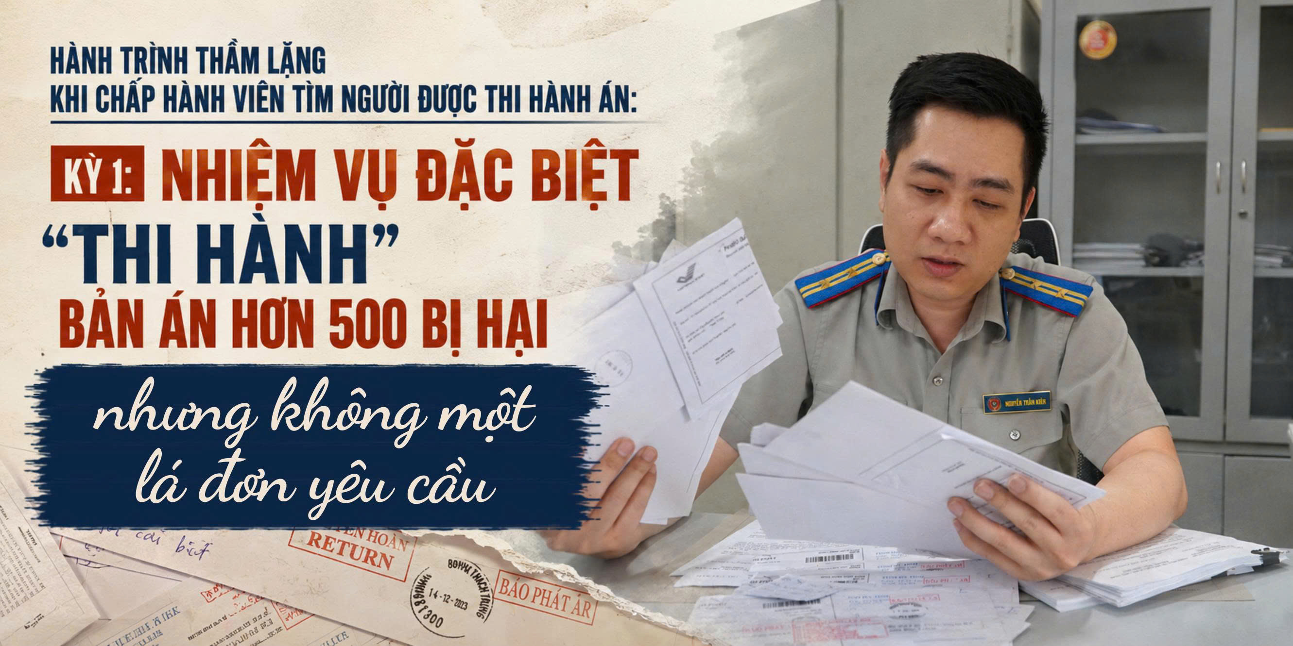 Ảnh đại diện Hành trình thầm lặng khi chấp hành viên tìm người được thi hành án: Kỳ 1: Nhiệm vụ đặc biệt “thi hành” bản án hơn 500 bị hại nhưng không một lá đơn yêu cầu
